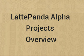 LattePanda Alpha Projects Overview
